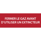 Panneau Fermer le Gaz Avant d'Utiliser l'Extincteur