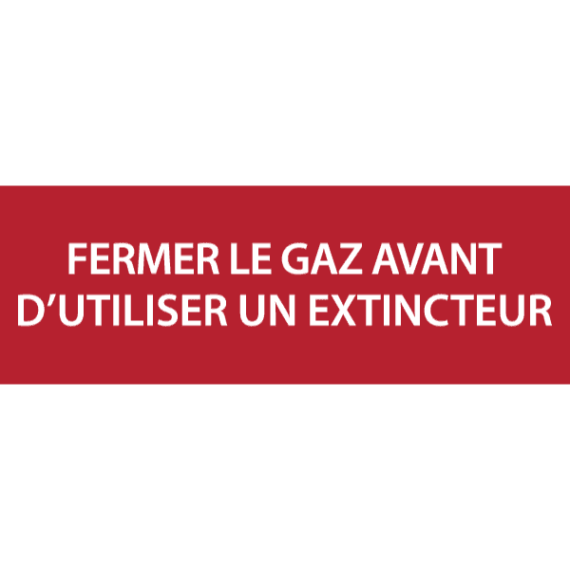 Panneau Fermer le Gaz Avant d'Utiliser l'Extincteur