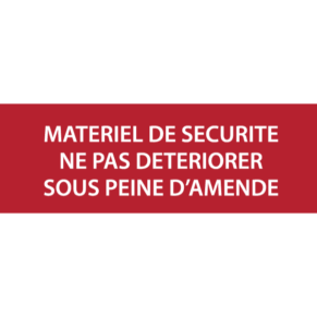 Panneau Matériel de Sécurité Ne Pas Détériorer Sous Peine d'Amende