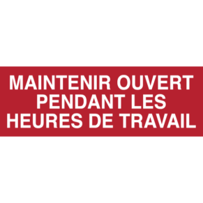 Panneau Maintenir Ouvert Pendant les Heures de Travail