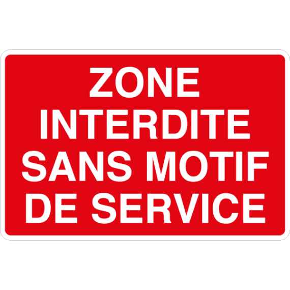 Panneau Zone Interdite Sans Motif de Service