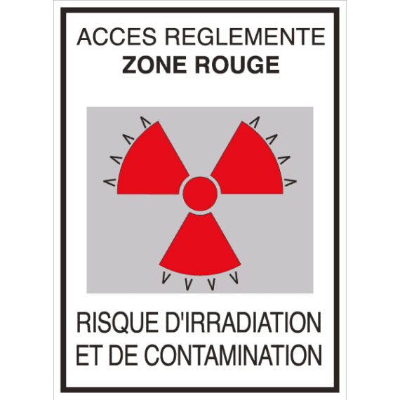Panneau + Picto Radioactivité - Accès Réglementé Zone Rouge - Risque d'Irradiation et de Contamination