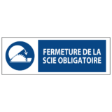 Signalétique Fermeture de la Scie Obligatoire ISO 7010