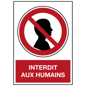 Panneau Interdit aux Humains ISO 7010