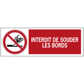 Panneau Interdit de Souder les Bords ISO 7010