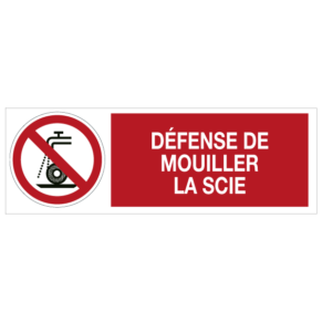 Panneau Défense de Mouiller la Scie ISO 7010