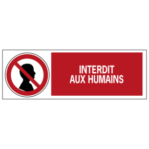 Panneau Interdit aux Humains ISO 7010