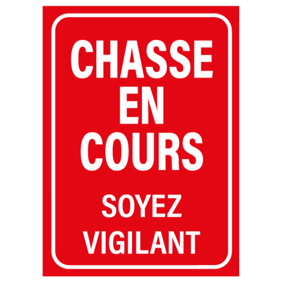 Panneau Chasse en Cours Soyez Vigilant