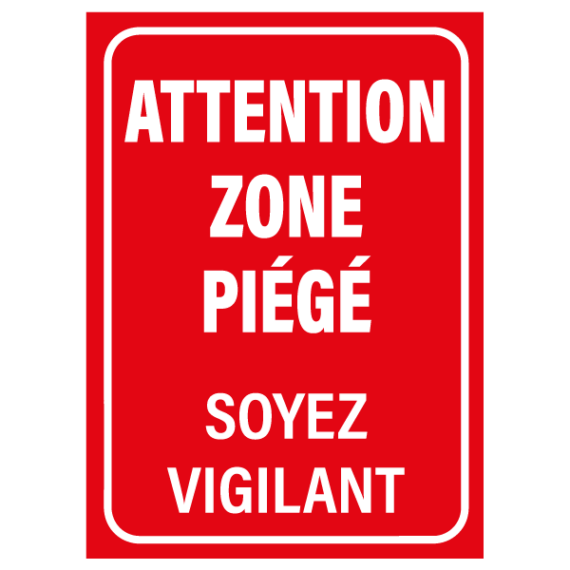 Panneau Attention Zone Piégée Soyez Vigilant